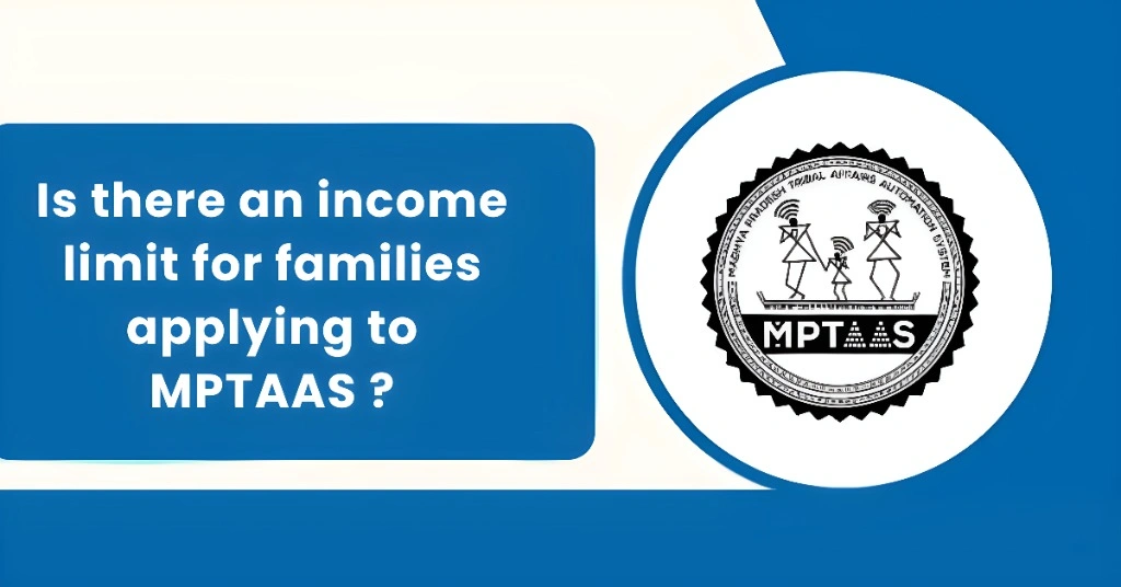 Is there an income limit for families applying to MPTAAS ?